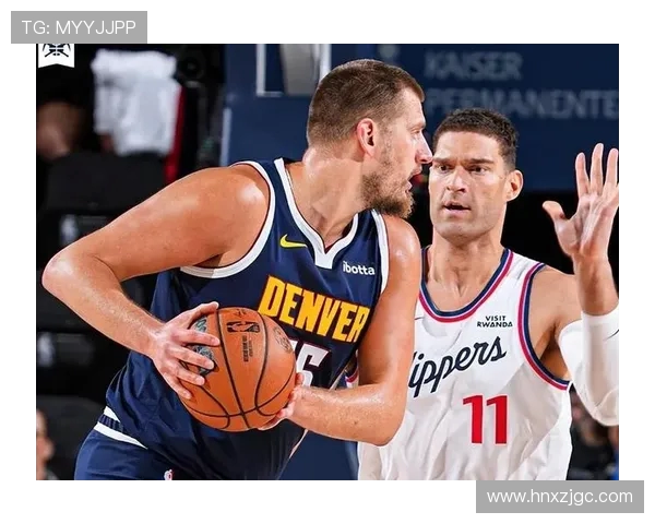 掘金对决快船精彩赛事直播全程回顾与分析尽在新浪体育平台